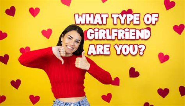 100 Honest Girlfriend Quiz. What Type of Girlfriend Are You?