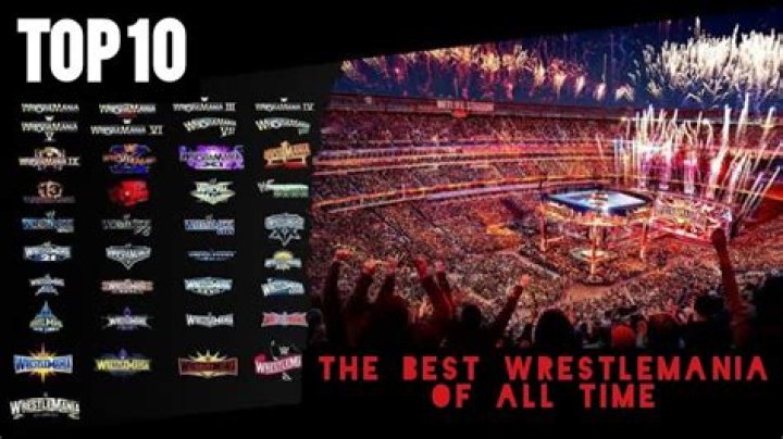 Best WrestleManias of all time