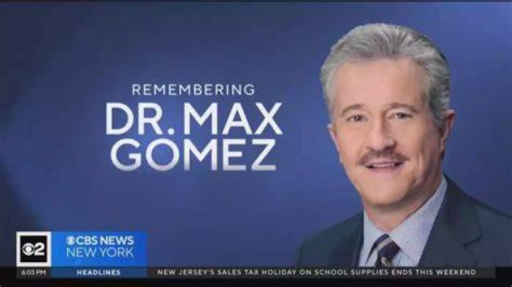 CBS New York Medical Correspondent Dr Max Gomez Cause Of Death